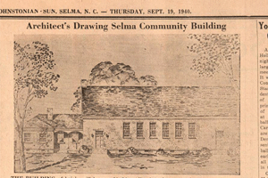 An architect's drawing of the Selma Community Building appeared in the September 1940 edition of the Johnstonian Sun. "The building of brick, will have a 60x90 auditorium for recreational purposes, a smaller auditorium for an assembly hall for the American Legion Post and Boy Scouts. This is a National Youth Administration project, sponsored by Selma Post No. 141, of the American Legion."